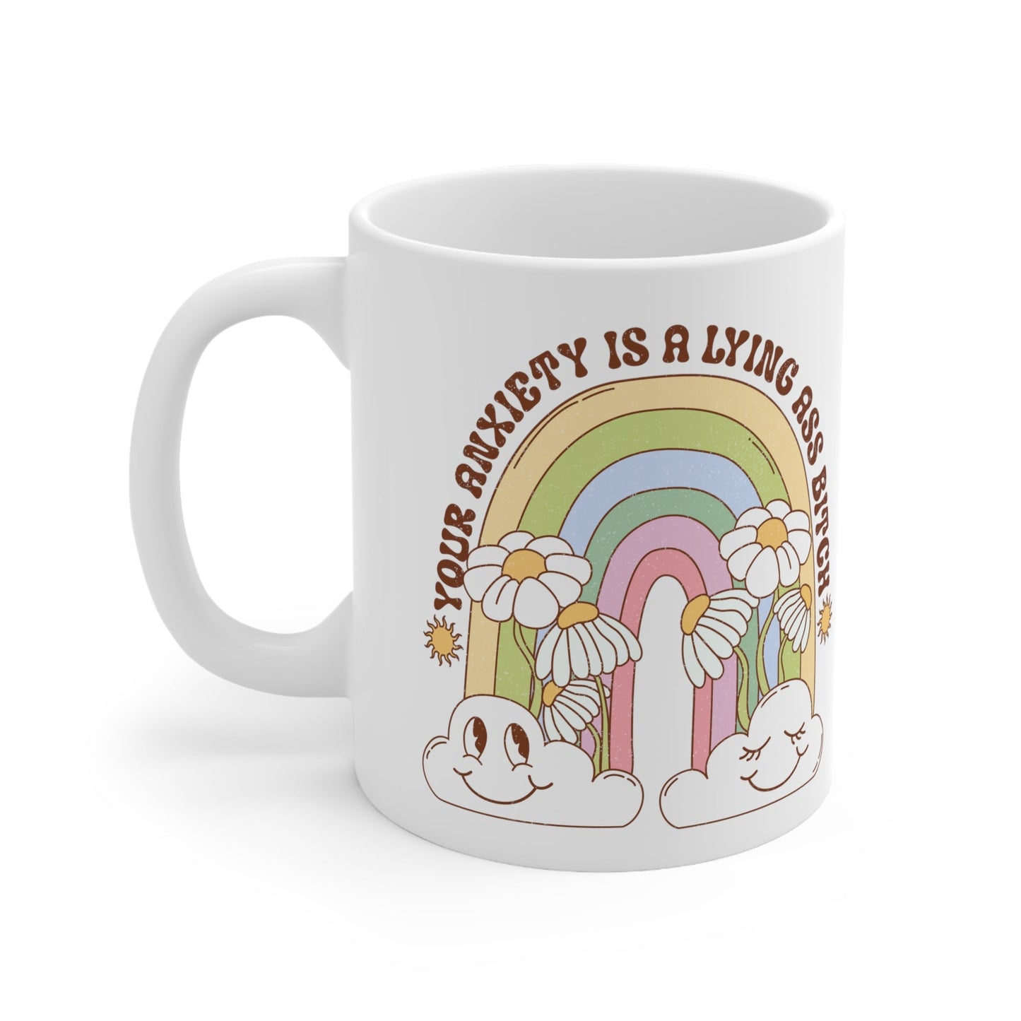 Your Anxiety Is A Lying B Ceramic Mug 11oz