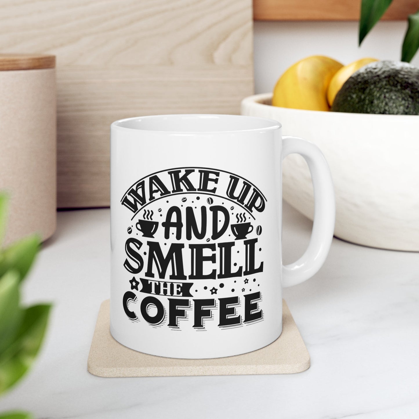 Wake Up And Smell The Coffee Ceramic Mug 11oz