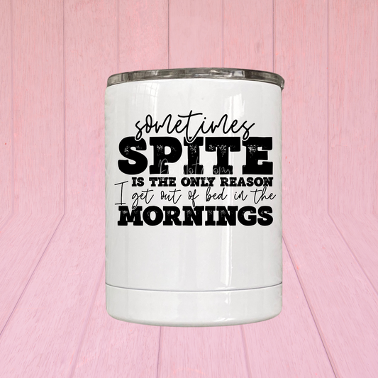 Sometimes Spite Is the Only Reason I Get Out of Bed in the Mornings Mug