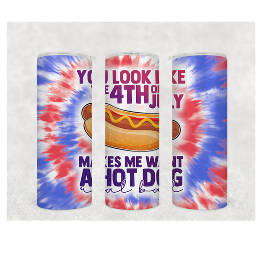 You look like the 4th of July makes me want a hot dog Tumbler