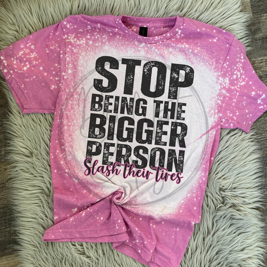 Stop being the bigger person Orchid Bleached Distressed Tee Shirt