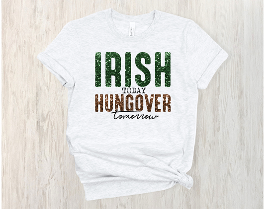 Irish today Hungover tomorrow Tee