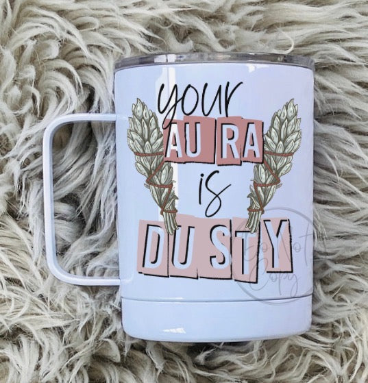 Your Aura is Dusty Mug