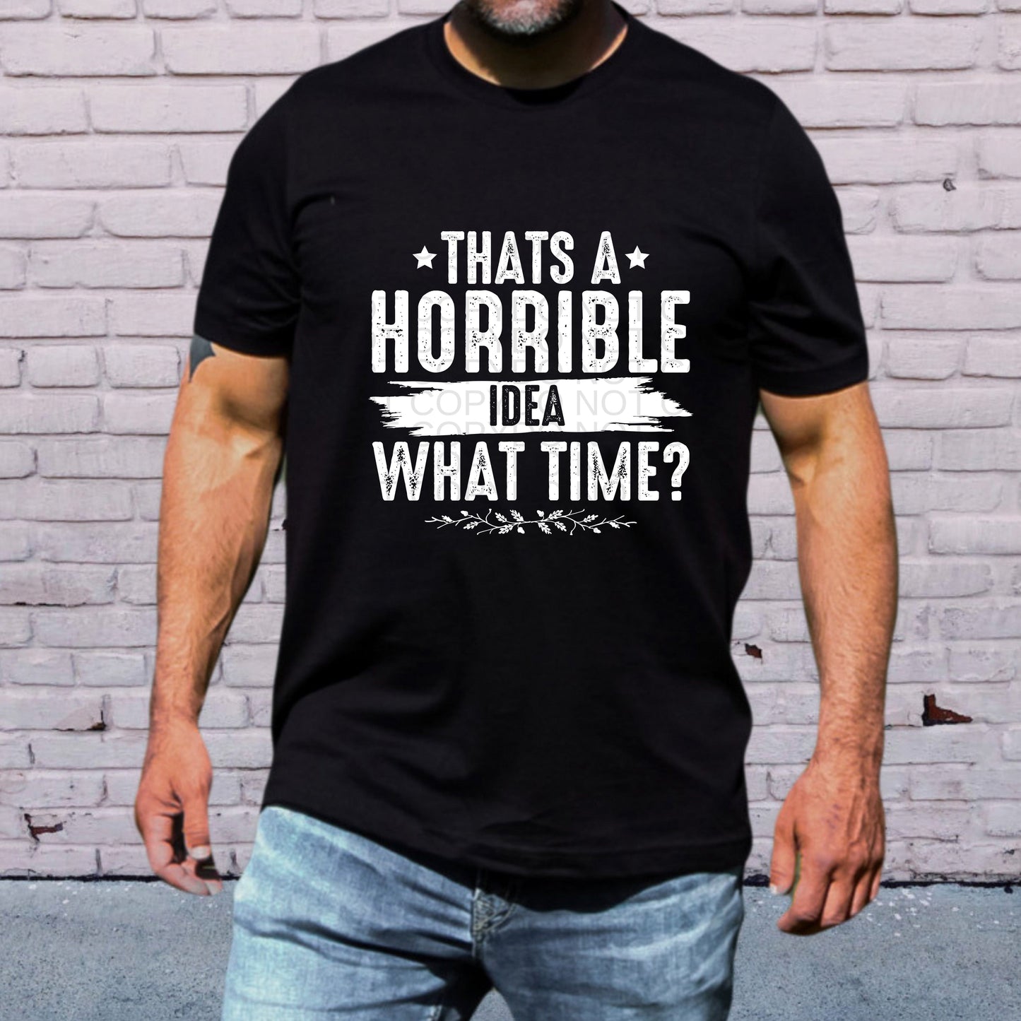 That's a Horrible Idea What Time Mens | Comfort Colors Tee or Gildan Crewneck Sweatshirt