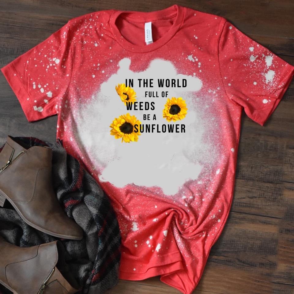 In The World Full Of Weeds Be A Sunflower