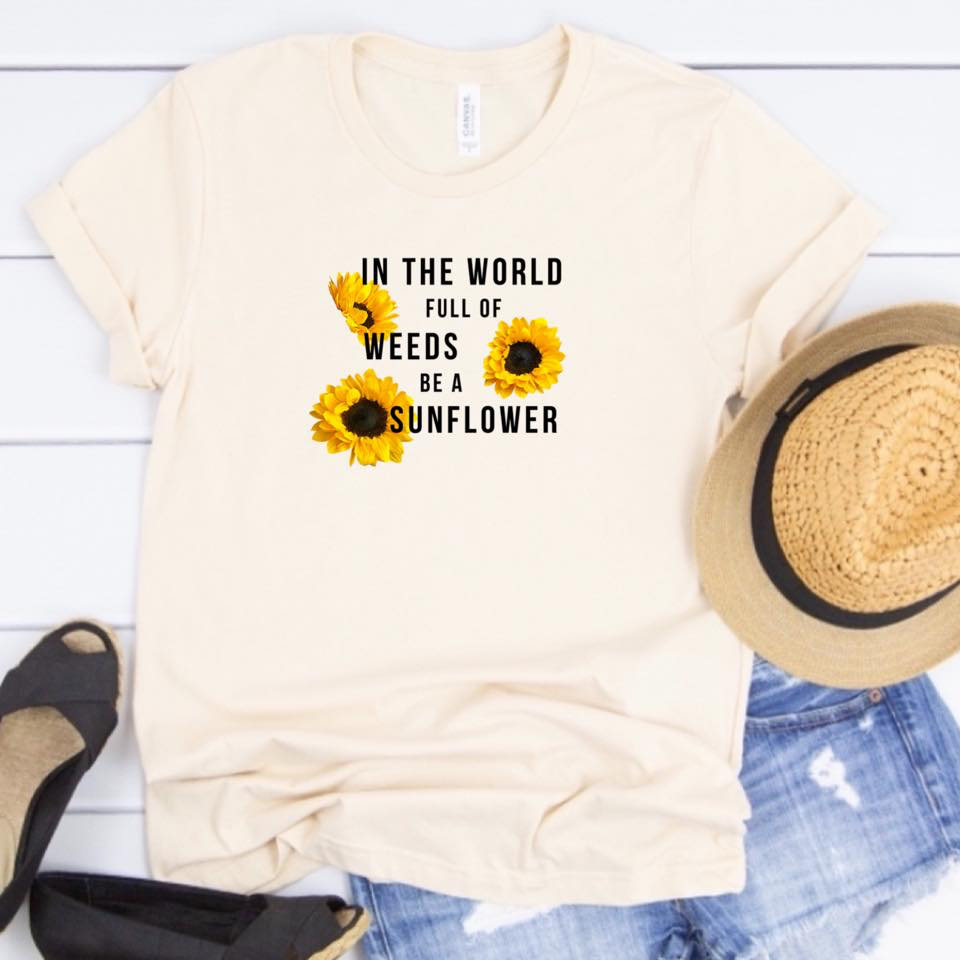 In The World Full Of Weeds Be A Sunflower