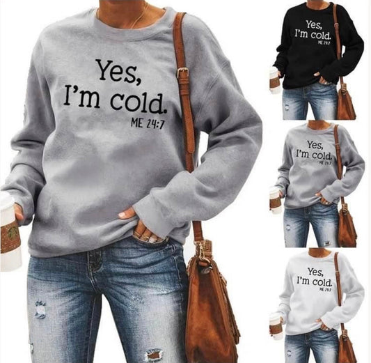 Yes, I'm Cold. Me 24/7 - 4 Color Options